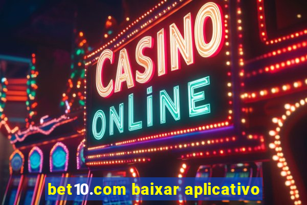 bet10.com baixar aplicativo